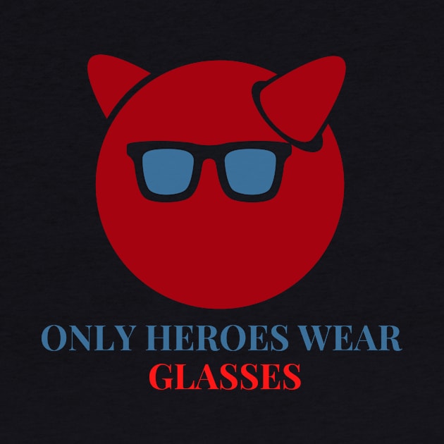 Only Heroes Wear Glasses by Bubbly Tea